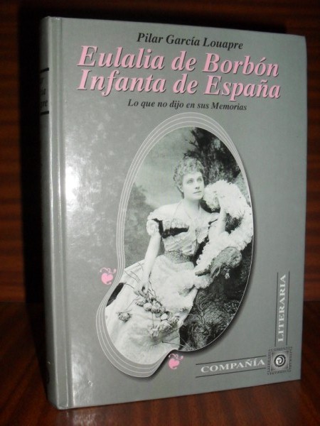EULALIA DE BORBÓN, INFANTA DE ESPAÑA. Lo que no dijo en sus memorias